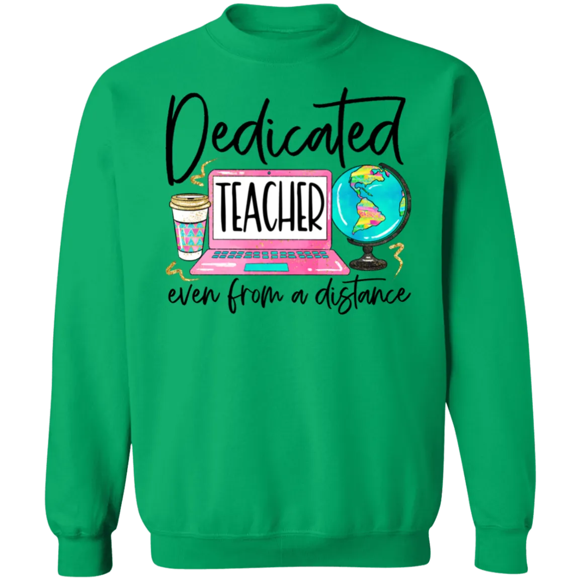 Dedicated Teacher Even from a Distance Crewneck Sweatshirt – Show Your Passion for Teaching